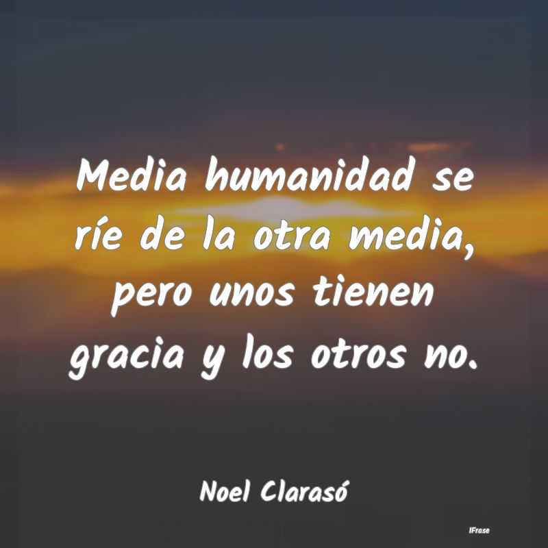 Media humanidad se ríe de la otra media, pero uno...