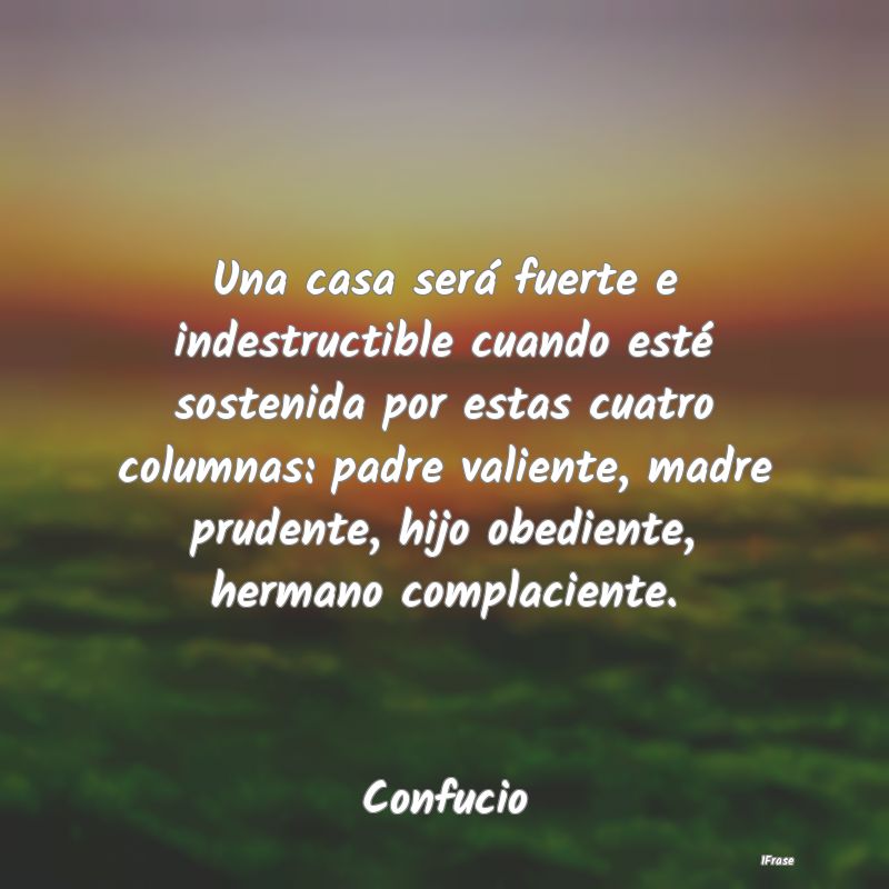 Una casa será fuerte e indestructible cuando est...