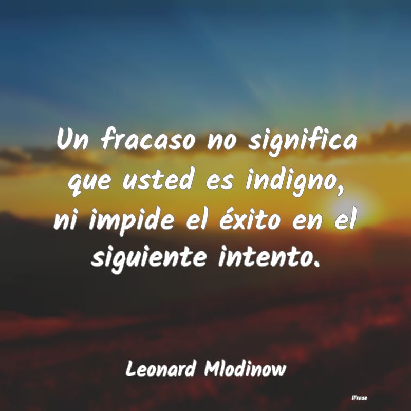 Un fracaso no significa que usted es indigno, ni i...