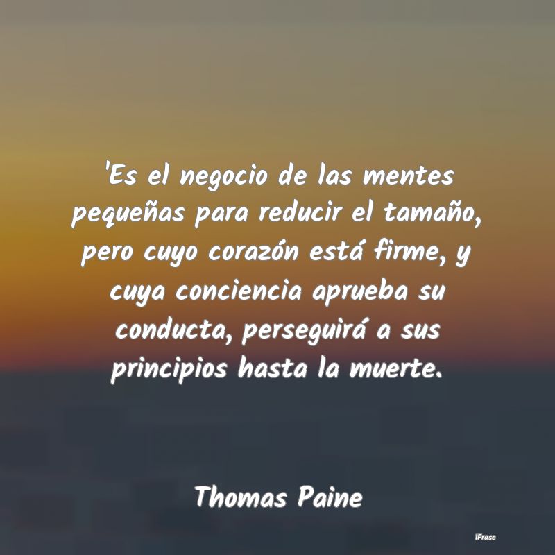 'Es el negocio de las mentes pequeñas para reduci...