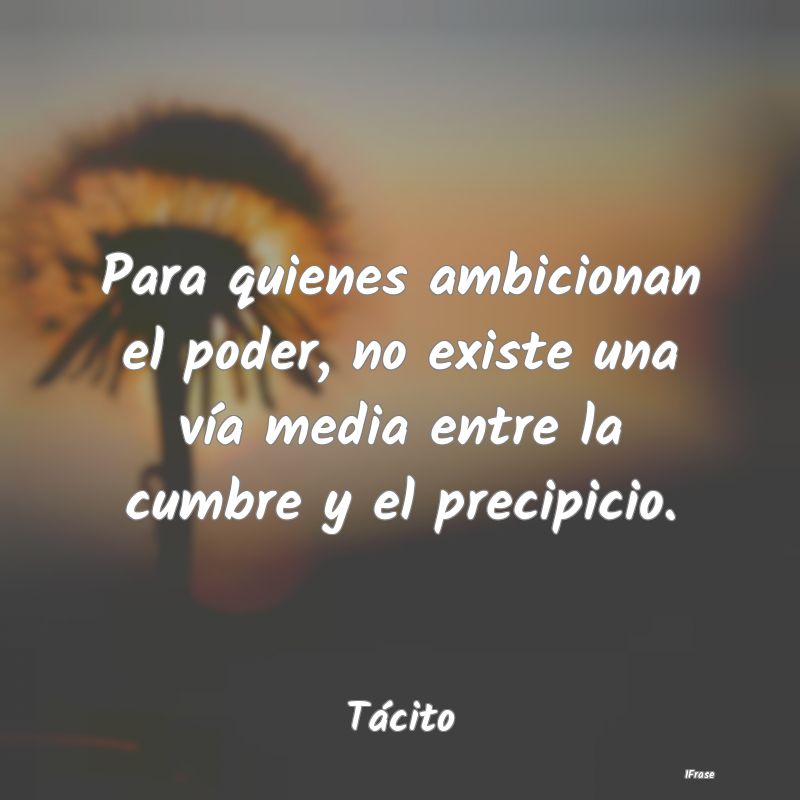 Para quienes ambicionan el poder, no existe una vÃ... Para quienes ambicionan el poder, no existe una vÃ...