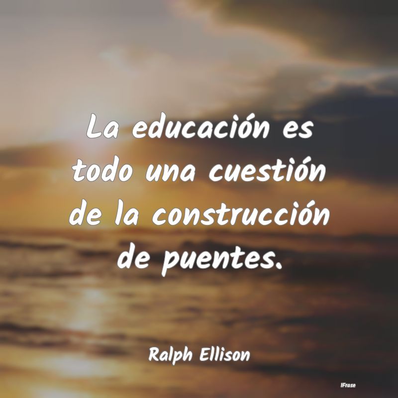 La educación es todo una cuestión de la construc...