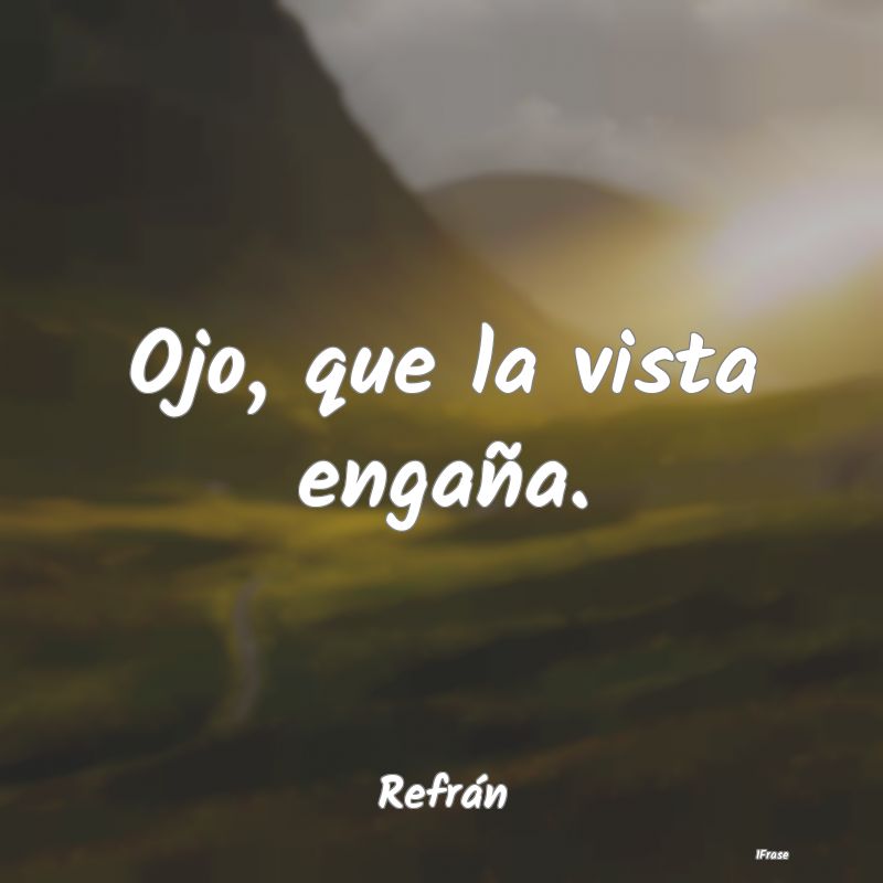 Ojo, que la vista engaña....
