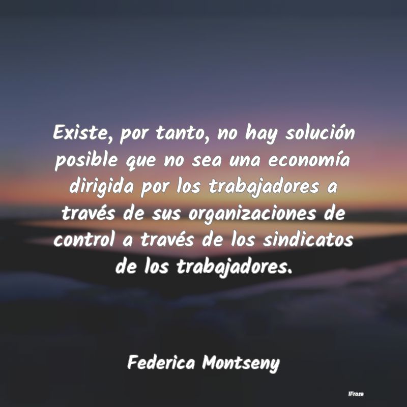 Existe, por tanto, no hay solución posible que no...