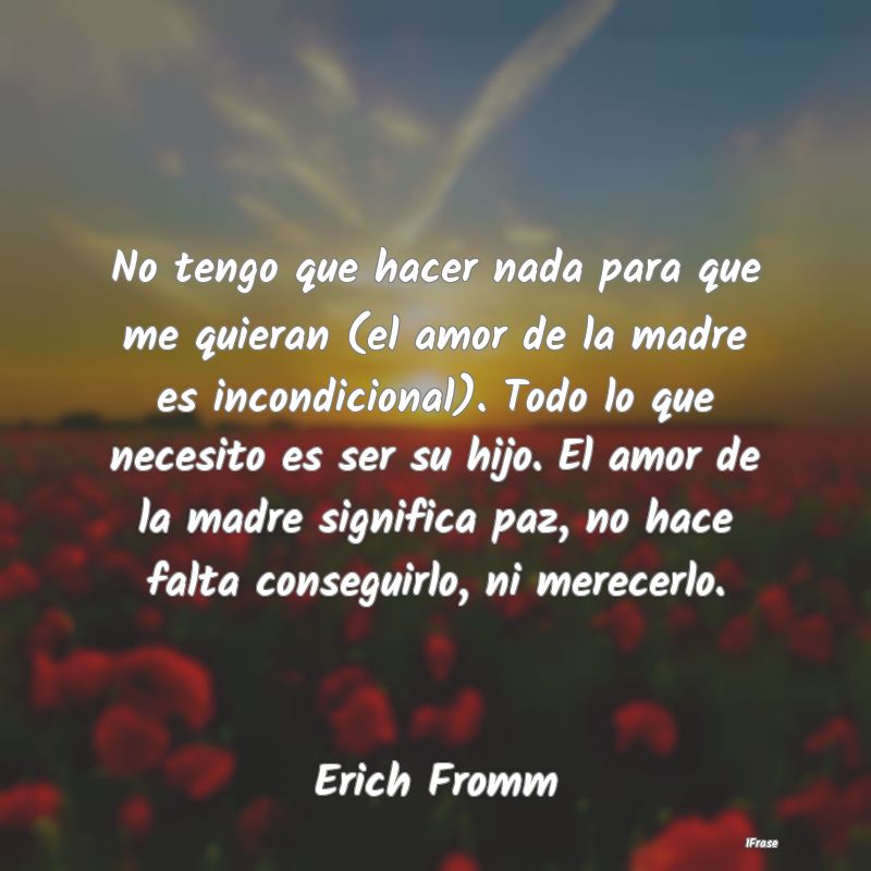 No tengo que hacer nada para que me quieran (el am... No tengo que hacer nada para que me quieran (el am...