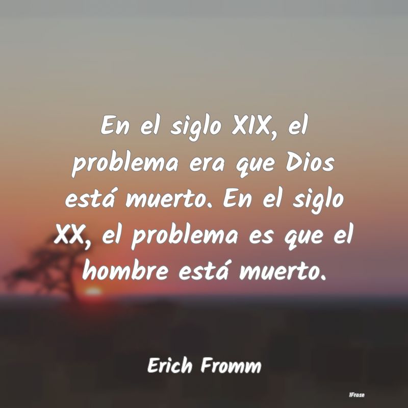 En el siglo XIX, el problema era que Dios está mu... En el siglo XIX, el problema era que Dios está mu...