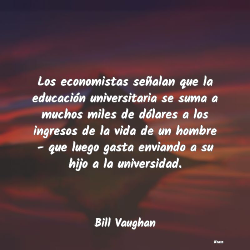 Los economistas señalan que la educación univers...