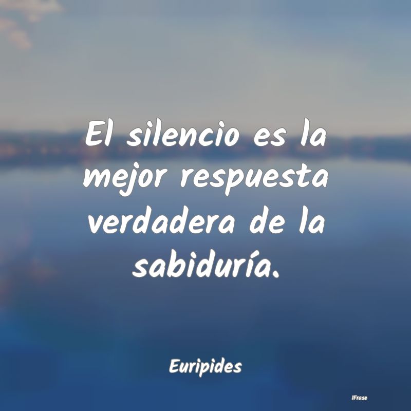 El silencio es la mejor respuesta verdadera de la ...