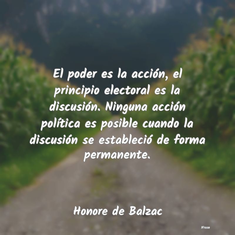 El poder es la acción, el principio electoral es ...