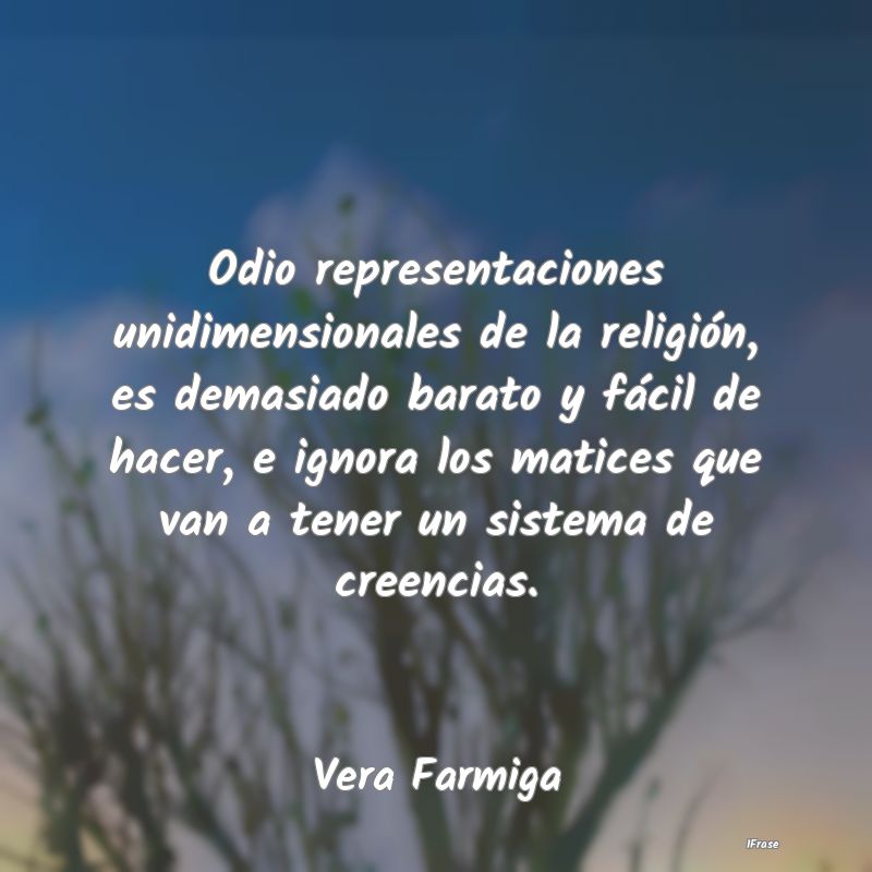 Odio representaciones unidimensionales de la relig... Odio representaciones unidimensionales de la relig...