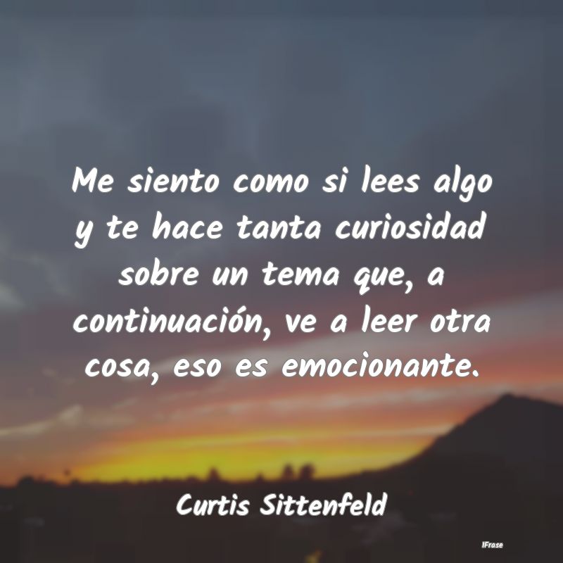 Me siento como si lees algo y te hace tanta curios... Me siento como si lees algo y te hace tanta curios...