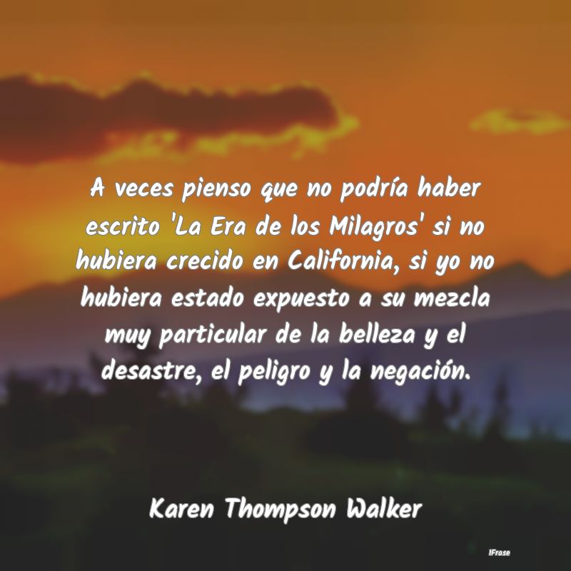 A veces pienso que no podría haber escrito 'La Er... A veces pienso que no podría haber escrito 'La Er...