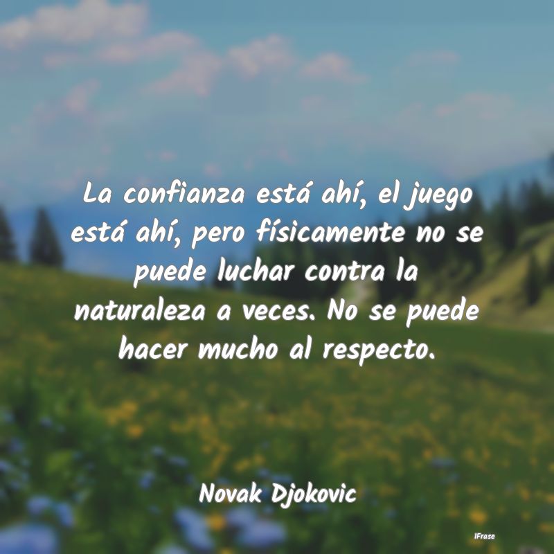 La confianza está ahí, el juego está ahí, pero... La confianza está ahí, el juego está ahí, pero...