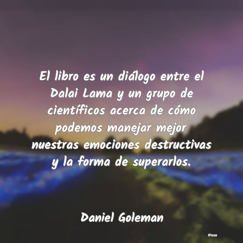 El libro es un diálogo entre el Dalai Lama y un g... El libro es un diálogo entre el Dalai Lama y un g...