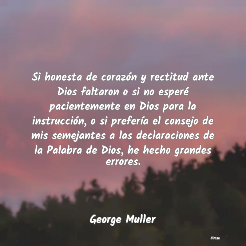 Si honesta de corazón y rectitud ante Dios faltar... Si honesta de corazón y rectitud ante Dios faltar...