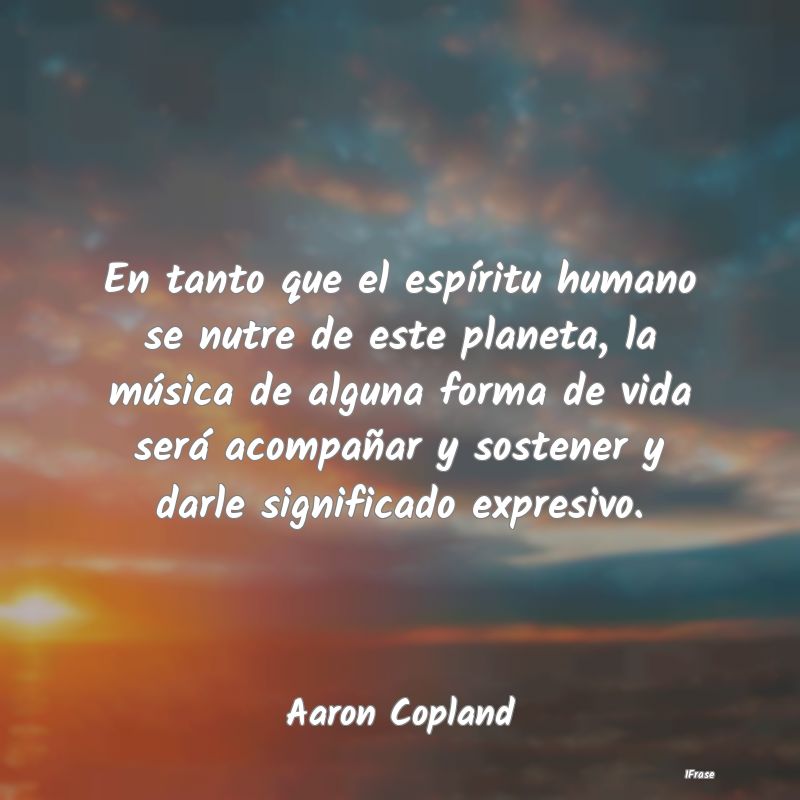 En tanto que el espíritu humano se nutre de este ... En tanto que el espíritu humano se nutre de este ...