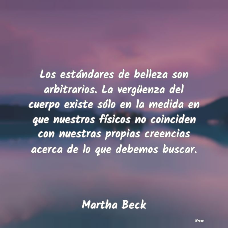 Los estándares de belleza son arbitrarios. La ver... Los estándares de belleza son arbitrarios. La ver...