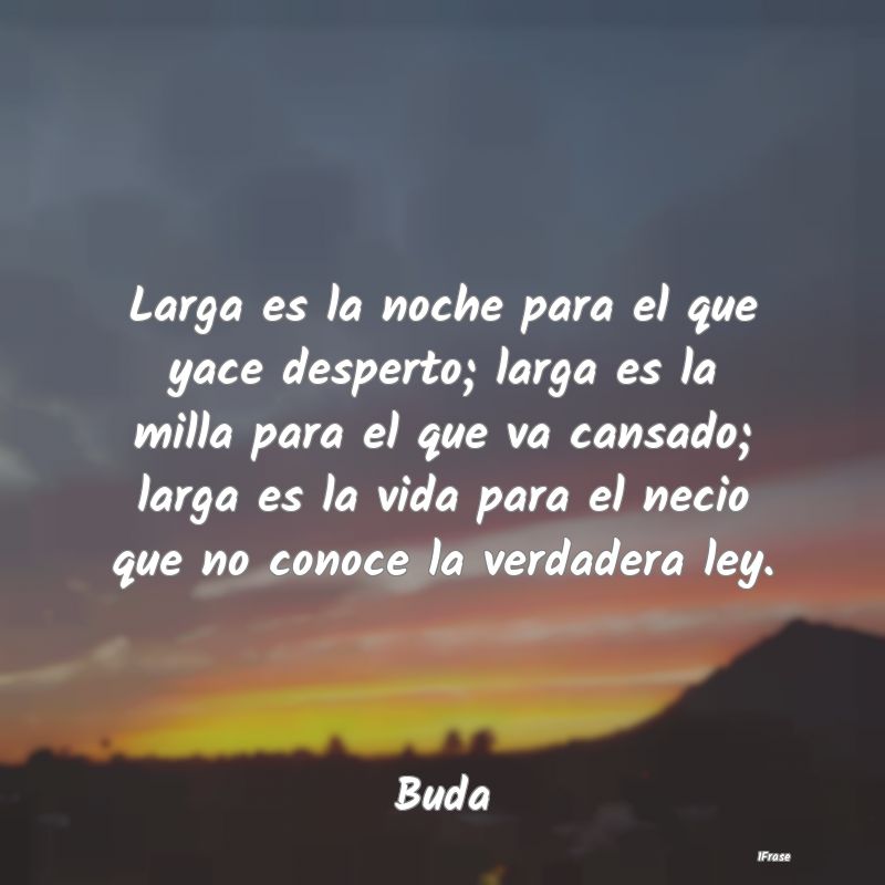 Larga es la noche para el que yace desperto; larga...