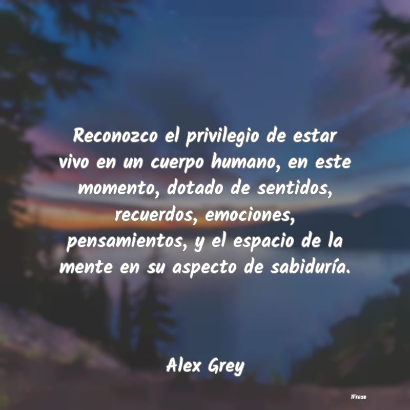 Reconozco el privilegio de estar vivo en un cuerpo... Reconozco el privilegio de estar vivo en un cuerpo...