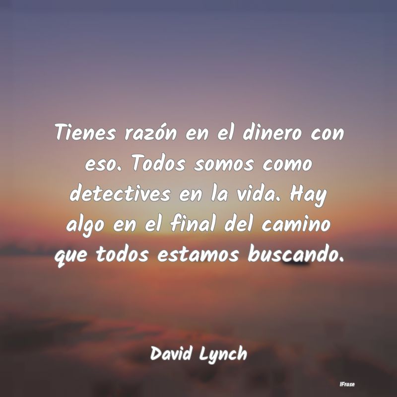 Tienes razón en el dinero con eso. Todos somos co... Tienes razón en el dinero con eso. Todos somos co...