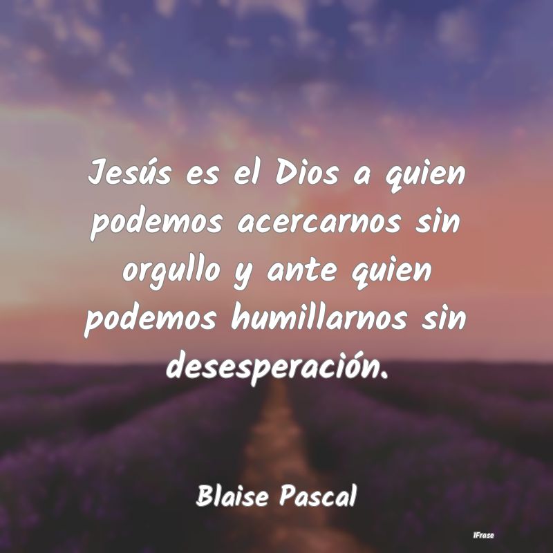 Jesús es el Dios a quien podemos acercarnos sin o...