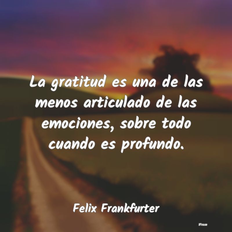 La gratitud es una de las menos articulado de las ...