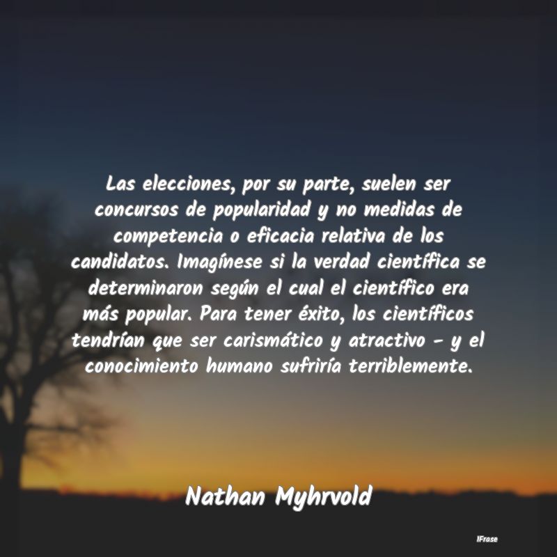 Las elecciones, por su parte, suelen ser concursos...