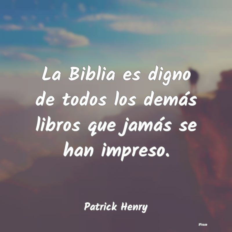 La Biblia es digno de todos los demás libros que ...