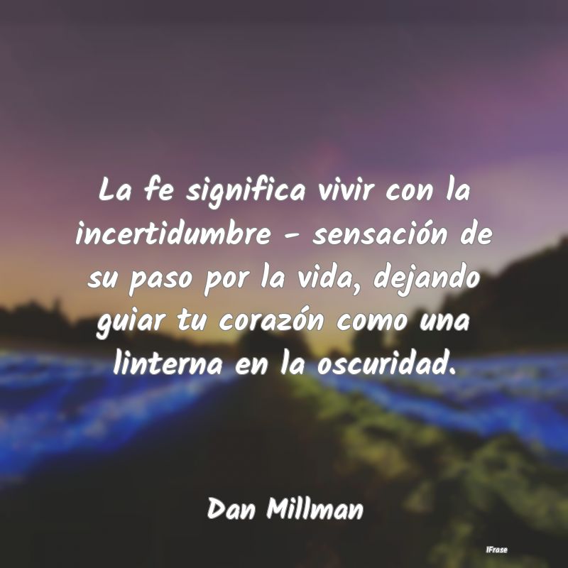 La fe significa vivir con la incertidumbre - sensa...