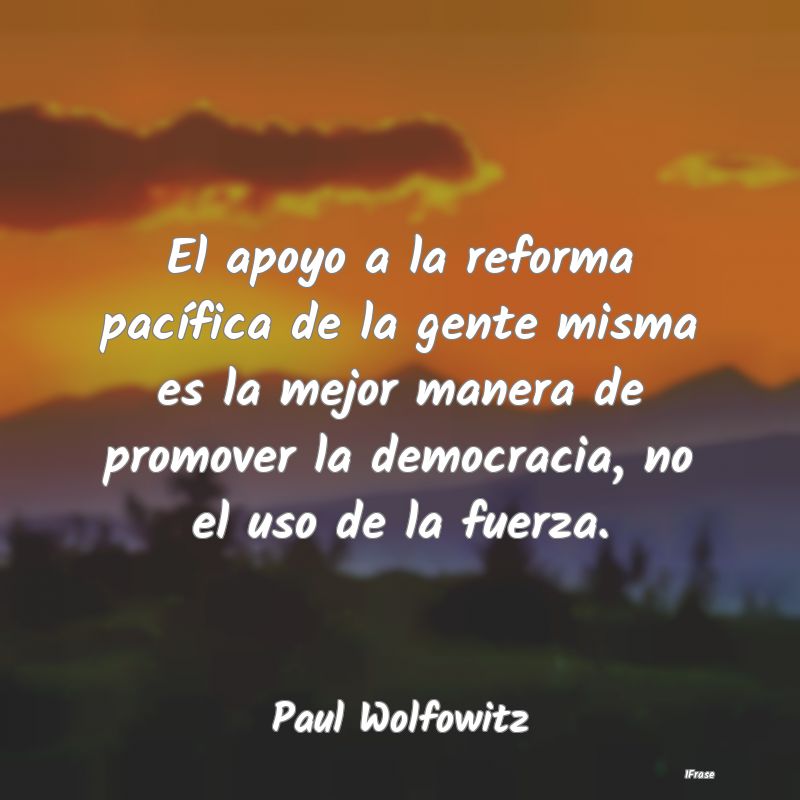 El apoyo a la reforma pacífica de la gente misma ...