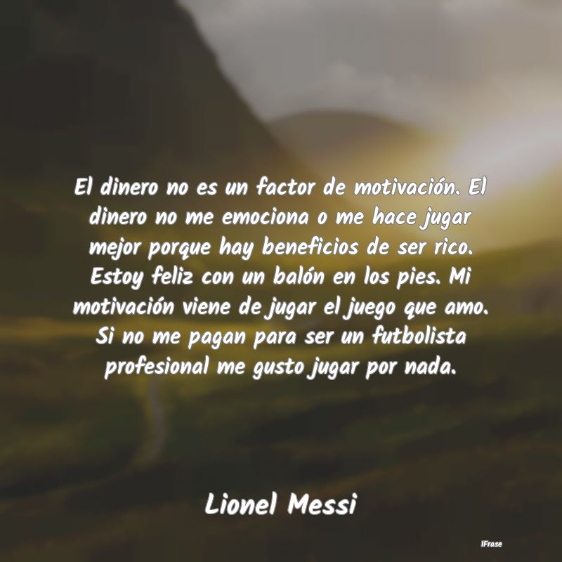 El dinero no es un factor de motivación. El diner...