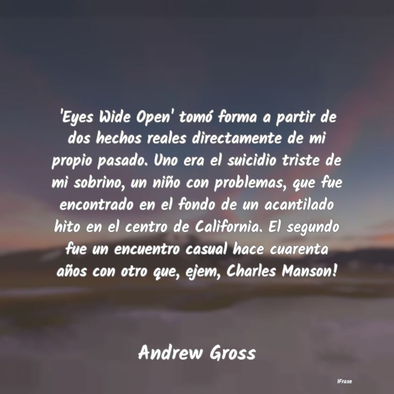 'Eyes Wide Open' tomó forma a partir de dos hecho...