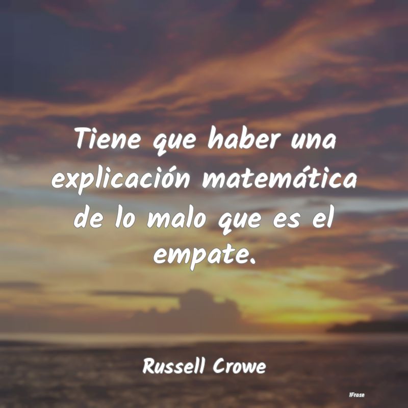 Tiene que haber una explicación matemática de lo...