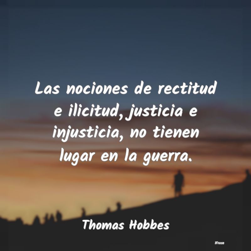 Las nociones de rectitud e ilicitud, justicia e in...