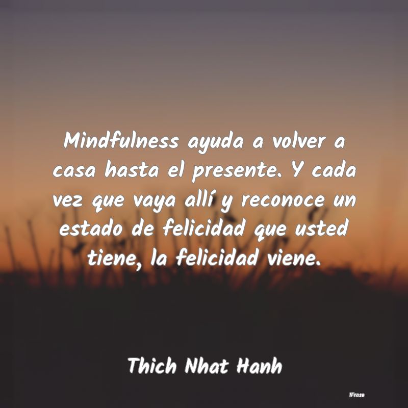 Mindfulness ayuda a volver a casa hasta el present...