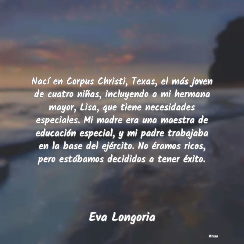 Nací en Corpus Christi, Texas, el más joven de c... Nací en Corpus Christi, Texas, el más joven de c...