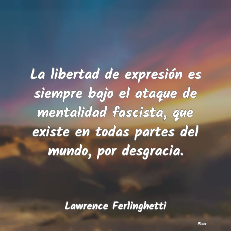 La libertad de expresión es siempre bajo el ataqu...