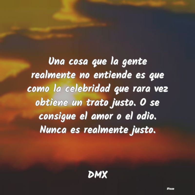 Una cosa que la gente realmente no entiende es que... Una cosa que la gente realmente no entiende es que...