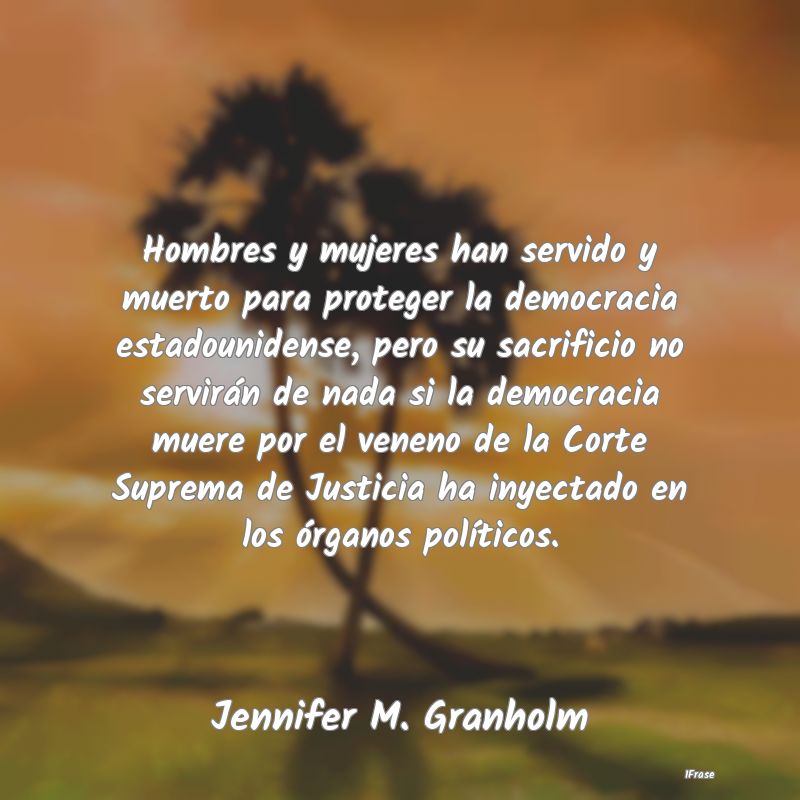 Hombres y mujeres han servido y muerto para proteg...