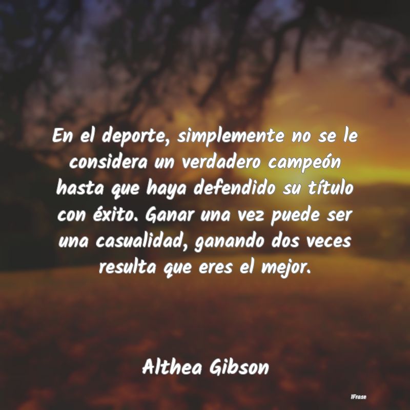 En el deporte, simplemente no se le considera un v... En el deporte, simplemente no se le considera un v...