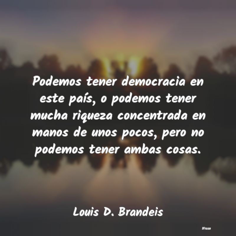 Podemos tener democracia en este país, o podemos ...