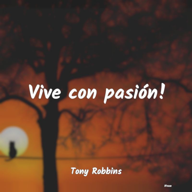 Vive con pasión!...