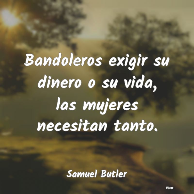 Bandoleros exigir su dinero o su vida, las mujeres...