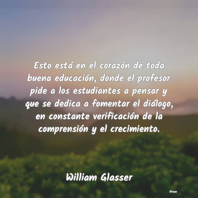 Esto está en el corazón de toda buena educación... Esto está en el corazón de toda buena educación...