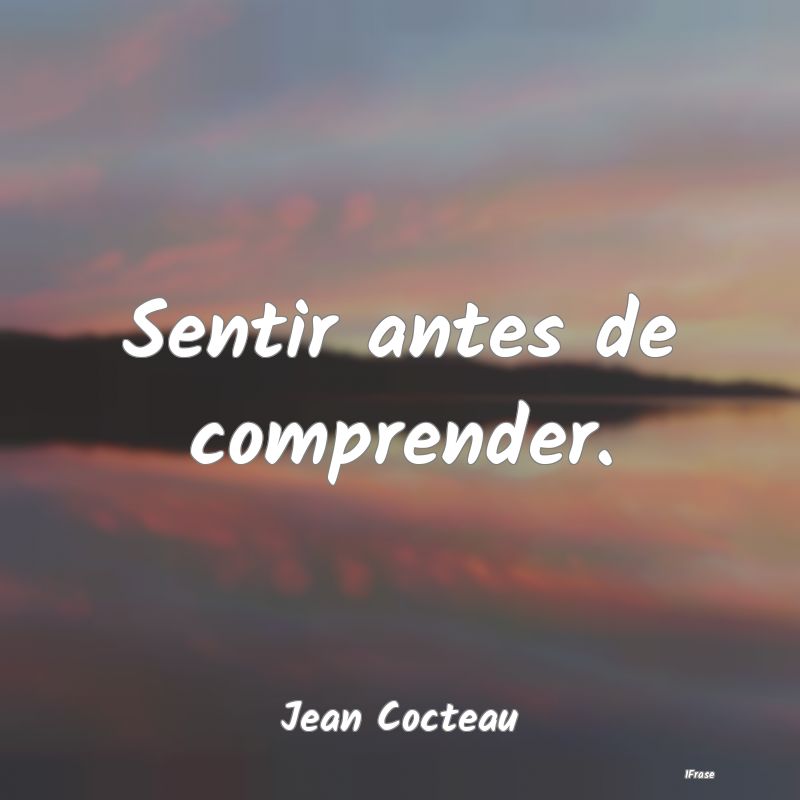 Sentir antes de comprender....