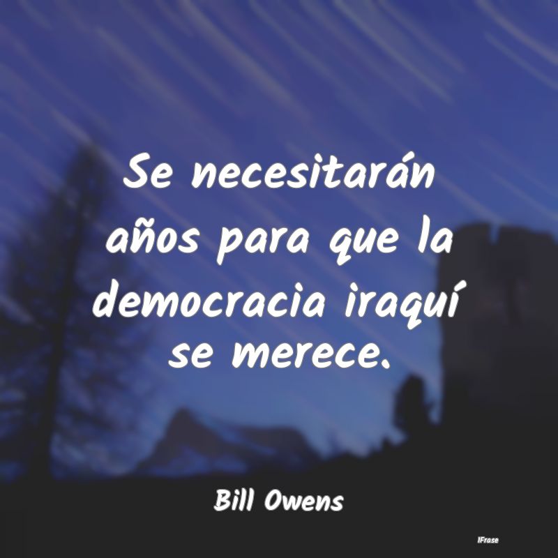 Se necesitarán años para que la democracia iraqu...