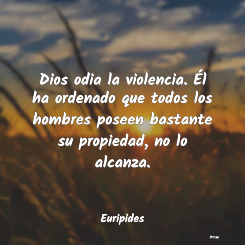 Dios odia la violencia. Él ha ordenado que todos ...