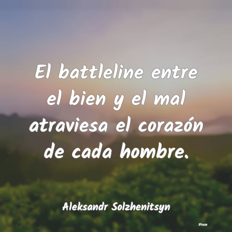 El battleline entre el bien y el mal atraviesa el ...