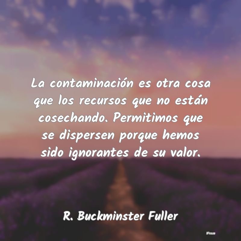 La contaminación es otra cosa que los recursos qu...