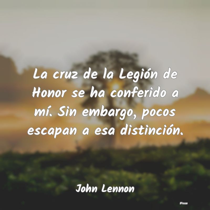 La cruz de la Legión de Honor se ha conferido a m...